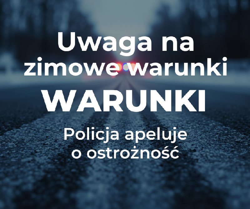 uwaga na zimowe warunki, policja apeluje o ostrożność - napis